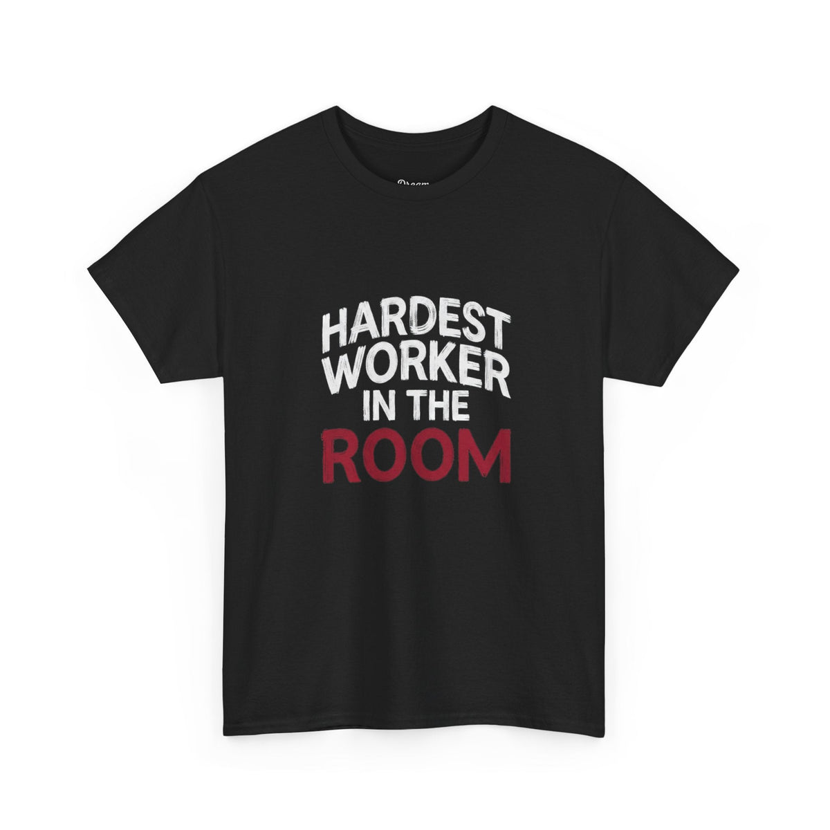 Hardest Worker In The Room Tee - DreamBrothers