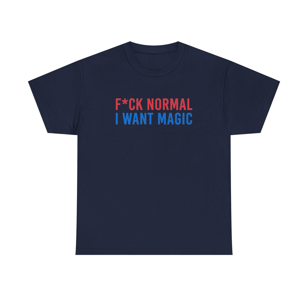 “F*ck Normal, I Want Magic” T‑Shirt - DreamBrothers