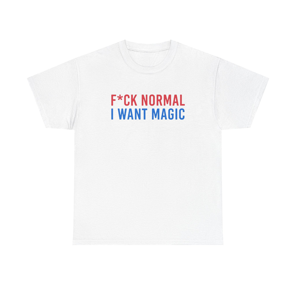 “F*ck Normal, I Want Magic” T‑Shirt - DreamBrothers