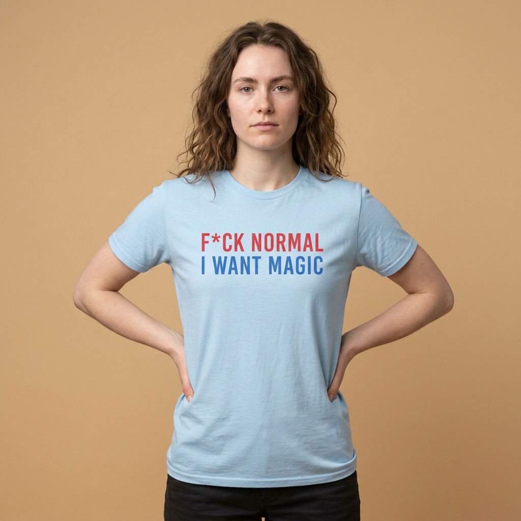 “F*ck Normal, I Want Magic” T‑Shirt - DreamBrothers