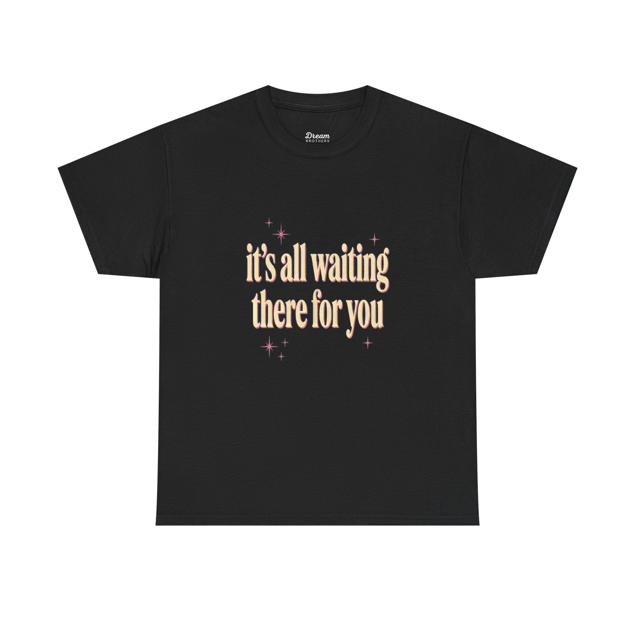 "It's All Waiting There For You" Tee - DreamBrothers